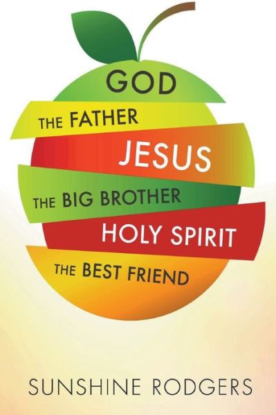 Cover for Sunshine Rodgers · God The Father Jesus The Big Brother Holy Spirit The Best Friend (Taschenbuch) (2022)