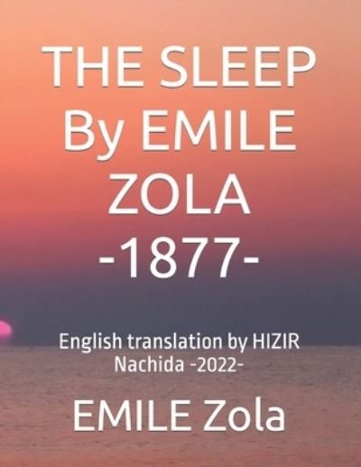 Cover for Emile Zola · THE SLEEP By EMILE ZOLA -1877-: English translation by HIZIR Nachida (Paperback Bog) (2022)