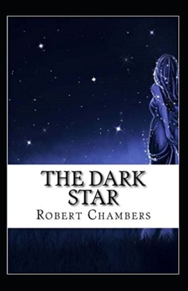 Cover for Robert William Chambers · The Dark Star Annotated (Pocketbok) (2022)