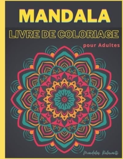 Cover for Amazon Digital Services LLC - KDP Print US · Mandala Livre de Coloriage pour Adultes - Mandalas Relaxants (Paperback Book) (2022)