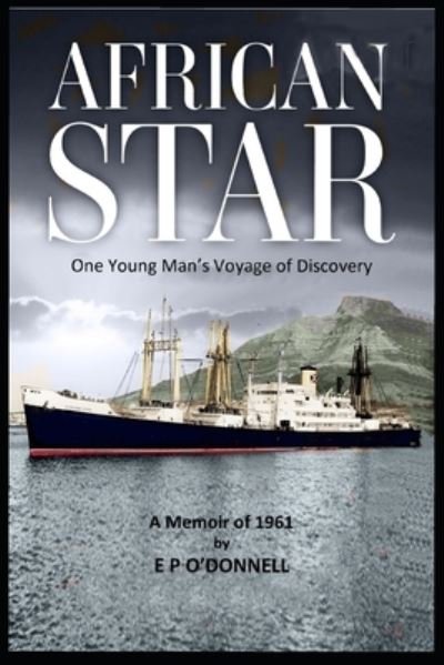 Cover for E P O'Donnell · African Star: One Young Man's Voyage of Discovery - Sea Year Stories (Paperback Bog) (2021)