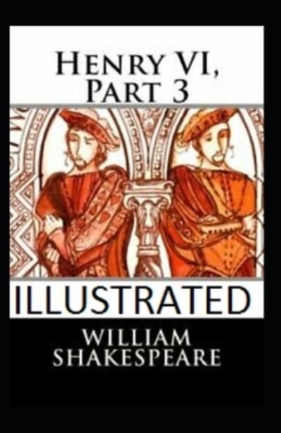 Cover for William Shakespeare · Henry VI, Part 3 Illustrated (Paperback Book) (2021)