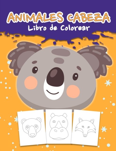 Cover for Kkarla Publishinges · Animales Cabeza Libro de Colorear: Animales Libro de Dibujar para Ninos y Ninas a partir de 2 anos. Mi primer libro para colorear (Paperback Book) (2021)