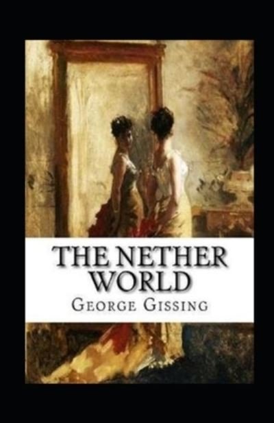 Cover for George Gissing · The Nether World Annotated (Pocketbok) (2021)