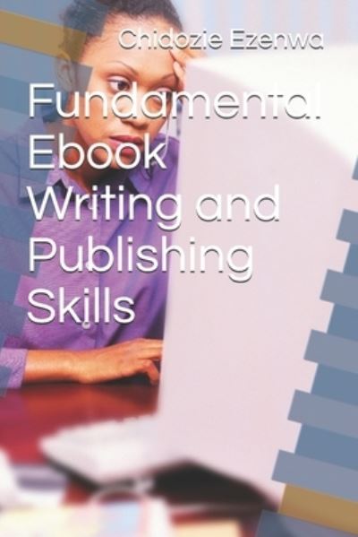 Cover for Chidozie C Ezenwa · Fundamental Ebook Writing and Publishing Skills (Paperback Book) (2021)