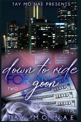 Down To Ride For An ATL Goon 2 - Tay Mo'nae - Bøger - Independently Published - 9798534045406 - 9. juli 2021