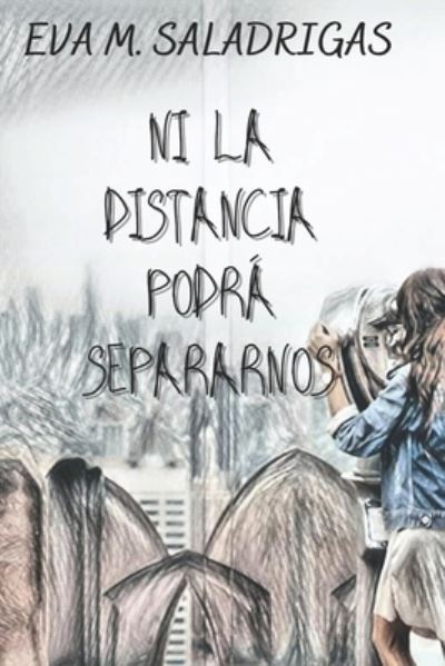 Cover for Eva M Saladrigas · Ni la distancia podra separarnos (Taschenbuch) (2021)