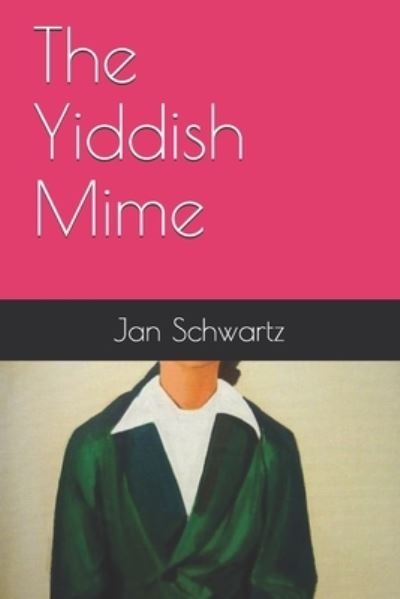 Cover for Jan Schwartz · The Yiddish Mime (Paperback Book) (2020)