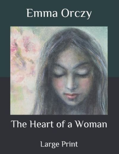 Cover for Emma Orczy · The Heart of a Woman (Paperback Book) (2020)