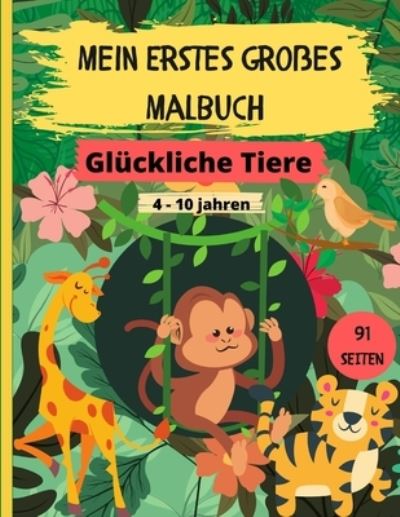 Cover for Kinder Universum · Mein Erstes Grosses Malbuch - Gluckliche Tiere (Pocketbok) (2020)