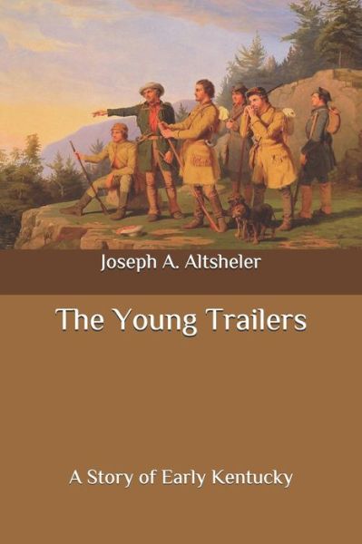 Cover for Joseph a Altsheler · The Young Trailers (Taschenbuch) (2020)