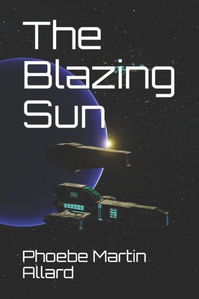 Cover for Phoebe Martin Allard · The Blazing Sun (Paperback Book) (2020)