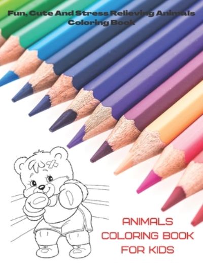 Cover for Rebecca McFarland · Animals - Coloring Book for kids - Fun, Cute And Stress Relieving Animals Coloring Book. (Paperback Book) (2020)