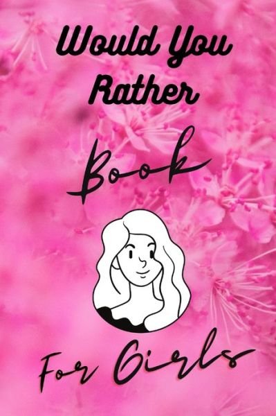 Cover for Daz Journals · Would You Rather Book For Girls (Paperback Bog) (2020)