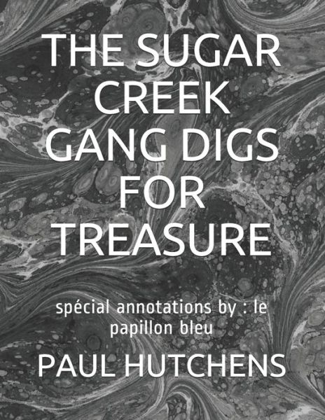 The Sugar Creek Gang Digs for Treasure - Paul Hutchens - Libros - Independently Published - 9798680364406 - 28 de agosto de 2020