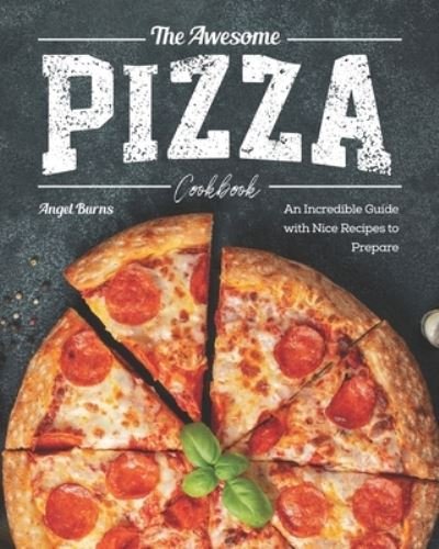 Cover for Angel Burns · The Awesome Pizza Cookbook (Paperback Book) (2020)