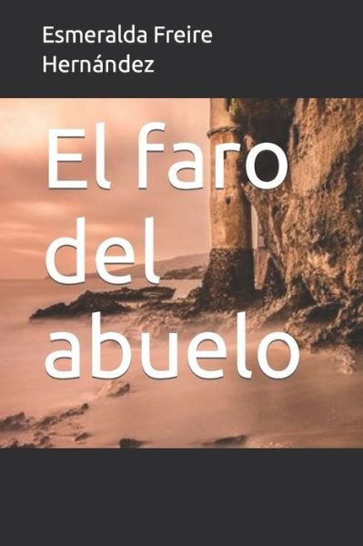 El faro del abuelo - Esmeralda Freire Hernandez - Books - Independently Published - 9798701694406 - January 28, 2021