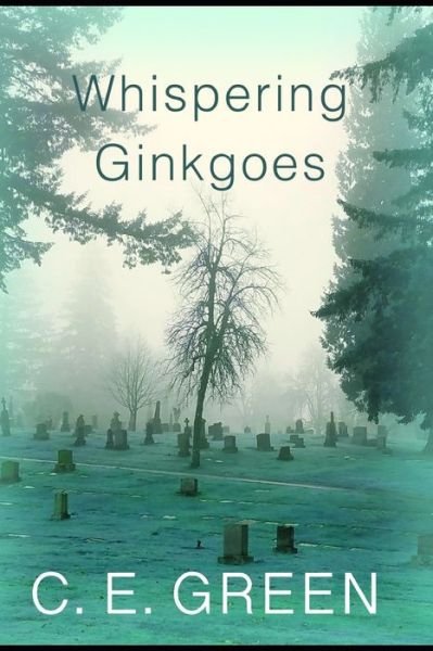Cover for C E Green · Whispering Ginkgoes (Paperback Book) (2021)