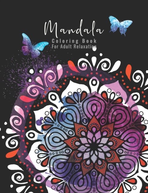 Mandala Coloring Book For Adult Relaxation: A Book for coloring with Featuring Charming and Beautiful Mandalas, Charming Interior Designs, Relaxing Patterns and Awesome illustrations - Madly Melody - Libros - Independently Published - 9798725988406 - 21 de marzo de 2021