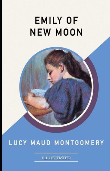 Cover for L M Montgomery · Emily of New Moon Illustrated (Taschenbuch) (2021)