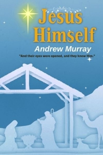 Jesus Himself - Andrew Murray - Books - Independently Published - 9798735862406 - April 10, 2021