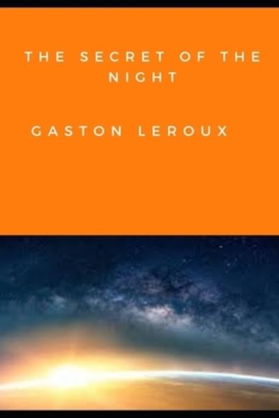 Cover for Gaston LeRoux · THE SECRET OF THE NIGHT (Annotated) (Paperback Book) (2021)