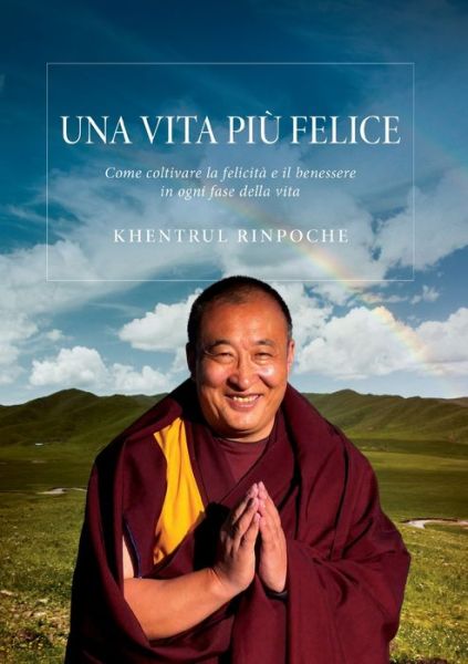 Cover for Shar Khentrul Jamphel Lodroe · Una vita piu felice: come coltivare la felicita e il benessere in ogni fase della vita (Paperback Book) (2022)