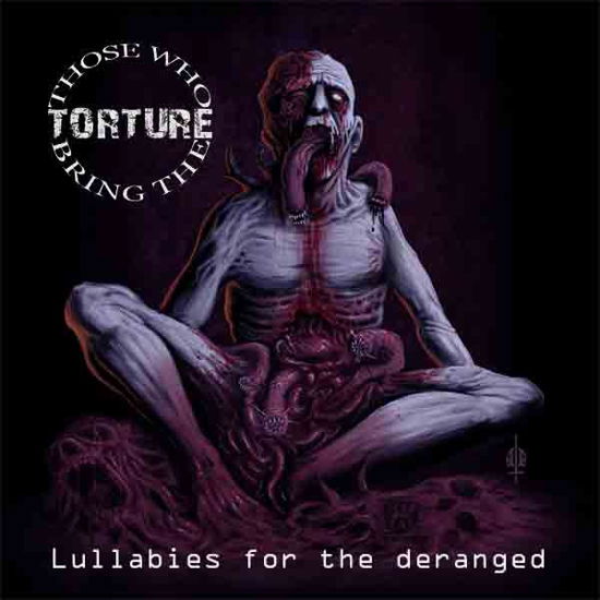 Lullabies for the Deranged - Those Who Bring the Torture - Musik - METAL INQUISITION - 9956683473406 - 25. februar 2022