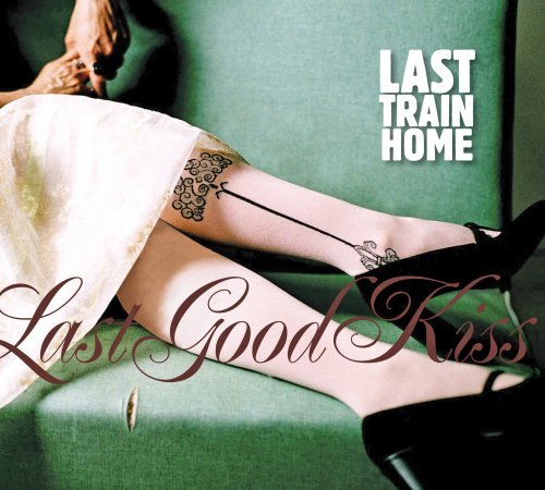 Cover for Last Train Home · Last Good Kiss (CD) (2007)