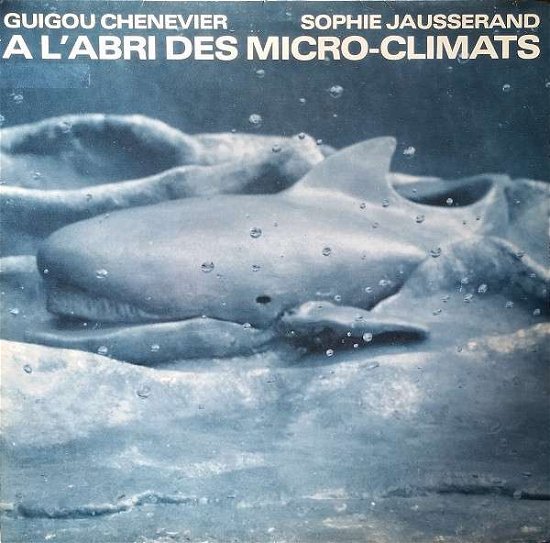 A L'abri Des Micro Climats - Chenevier,guigou / Jausserand,sophie - Musik - MEGAPHONE - 0769791969407 - 1. juni 2018