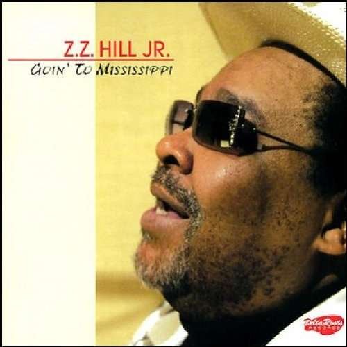 Cover for Z.z. Hill Jr · Goin to Mississippi (CD) (2007)