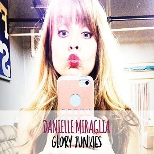Cover for Danielle Miraglia · Glory Junkies (CD) (2015)