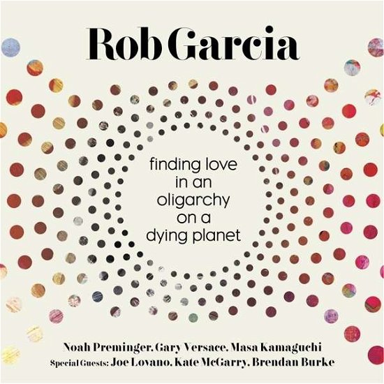 Finding Love In An Oligarchy On A Dying Planet - Rob Garcia - Musik - BROOKLYN JAZZ UNDERGROUND - 0888295397407 - 29 april 2016