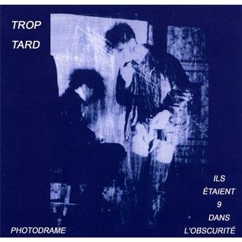 Cover for Trop Tard · Ils Taient 9 Dans L'obscurit (CD) (2012)