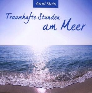 Cover for Arnd Stein · Traumhafte Stunden Am Meer (CD) (2008)