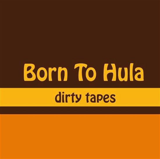 Cover for Born To Hula · Dirty Tapes (LP) (2018)