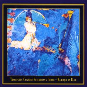 Cover for Trompeten Consort Friedmann Immer · Baroque in Blue - Friedemann Immer (CD) (2005)