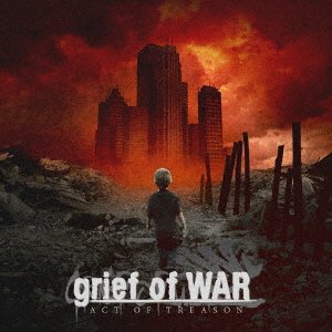 Cover for Grief of War · The Act of Treason (CD) [Japan Import edition] (2016)