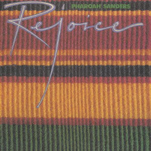 Rejoice - Pharoah Sanders - Musikk - P-VINE RECORDS CO. - 4995879200407 - 5. desember 2008