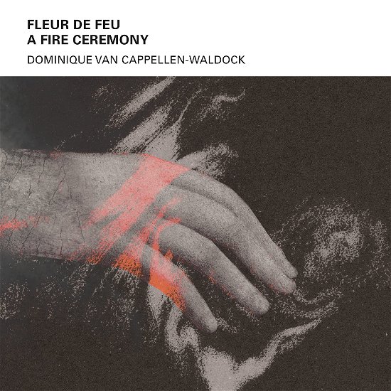 Cover for Dominique Van Cappellen-waldock · Fleur De Feu - A Fire Ceremony (CD) (2022)
