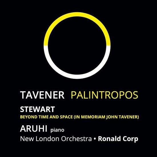 Cover for Aruhi / Ronald Corp / Michael Stewart &amp; New London Orchestra · John Tavener: Palintropos (World Premiere Recording) / Michael Stewart: Beyond Time And Space (In Memoriam John Tavener) (CD) (2020)