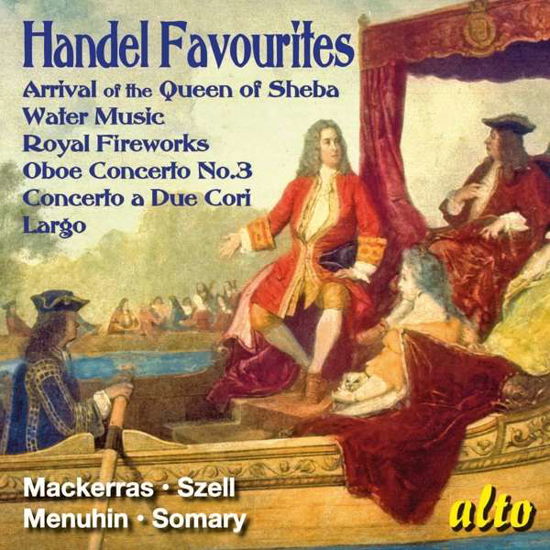 Handel Favourites: Watre & Fireworks Music / Oboe Conc 3 / due Cori Etc - Lso / Szell / Mackerras / Menuhin / Somary - Musikk - ALTO CLASSICS - 5055354413407 - 1. mars 2017