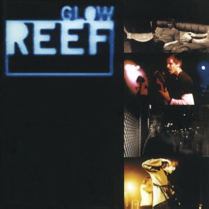 Glow - Reef - Música - ROCK - 8719262000407 - 29 de julio de 2016
