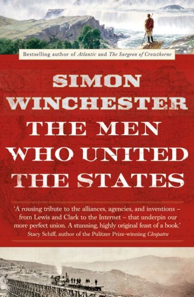 The Men Who United the States - Simon Winchester - Bøker - HarperCollins Publishers - 9780007532407 - 3. juli 2014