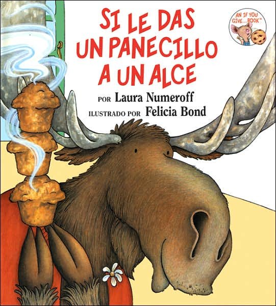 Cover for Laura Joffe Numeroff · Si le das un panecillo a un alce: If You Give a Moose a Muffin (Spanish edition) - If You Give... (Innbunden bok) [Spanish edition] (1995)