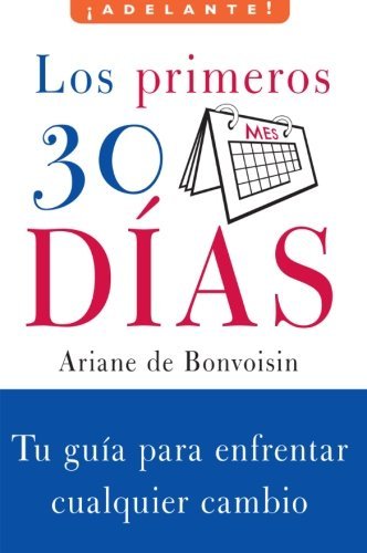 Cover for Ariane De Bonvoisin · Los Primeros 30 Dias: Tu Guia Para Enfrentar Cualquier Cambio - Adelante (Taschenbuch) [Spanish, Tra edition] (2008)