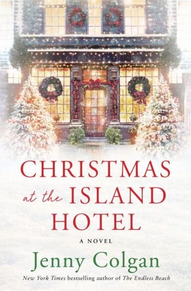 Cover for Jenny Colgan · Christmas at the Island Hotel: A Novel (Gebundenes Buch) (2020)