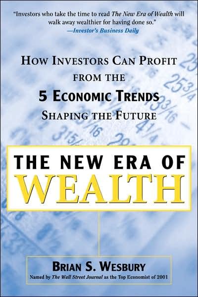 Cover for Brian S. Wesbury · The New Era of Wealth : How Investors Can Profit from the Five Economic Trends Shaping the Future (Paperback Bog) (2002)