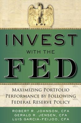 Cover for Robert Johnson · Invest with the Fed: Maximizing Portfolio Performance by Following Federal Reserve Policy (Hardcover Book) [Ed edition] (2015)