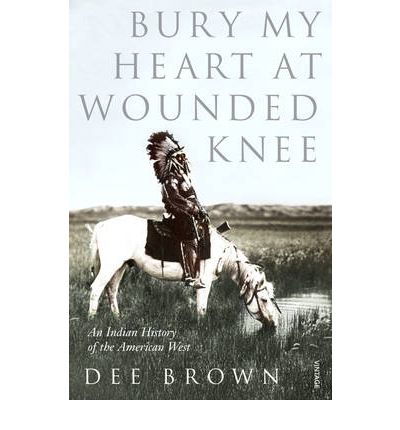 Cover for Dee Brown · Bury My Heart At Wounded Knee: An Indian History of the American West (Paperback Book) (1987)